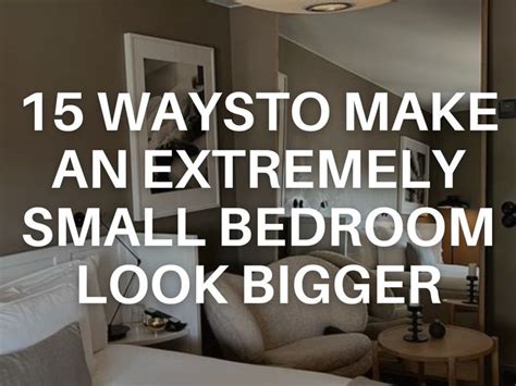 Are You Looking To Upgrade An Extremely Small Bedroom To Make It Look