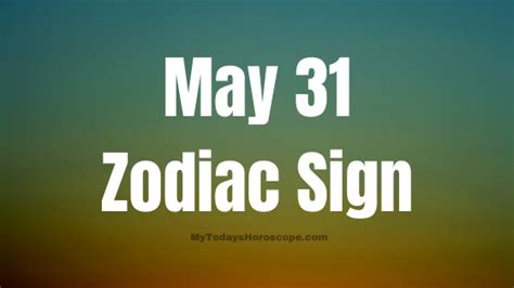 May 31 Zodiac Sign Personality, Compatibility, Love, Career, Money And ...