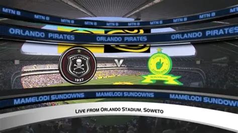 Mtn8 Sf1 1st Leg Orlando Pirates V Mamelodi Sundowns Extended