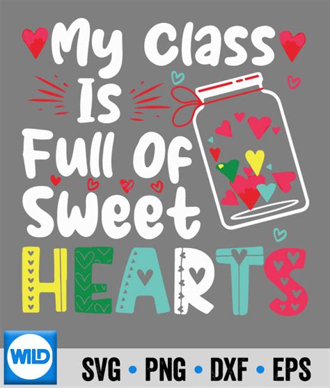 Valentine Svg My Class Is Full Of Sweet Hearts Teachers Valentines Day