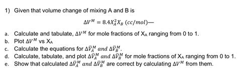 Solved Given That Volume Change Of Mixing A And B Chegg