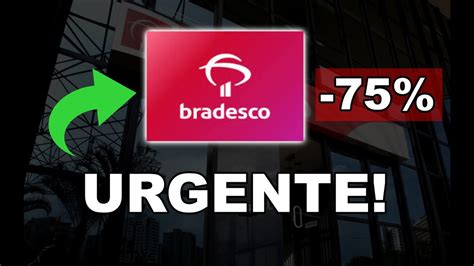 BBDC3 BBDC4 BRADESCO BANCO BRADESCO URGENTE 75 RESULTADO