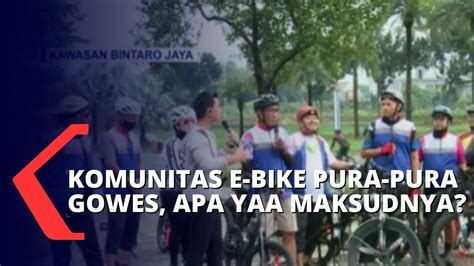 Yuk Kenalan Dengan Komunitas E Bike Pura Pura Gowes Mereka Bisa