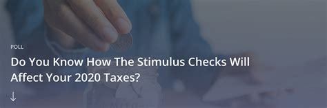 Poll Do You Know How The Stimulus Checks Will Affect Your 2020 Taxes