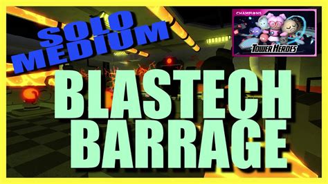 How To Solo Blastech Barrage Medium Mode Challenge Tower Heroes