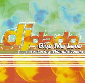 DJ Dado Featuring Michelle Weeks Give Me Love 1998 CD Discogs