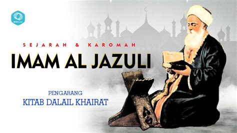 Sejarah Dan Karomah Imam Al Jazuli Pengarang Kitab Dalail Khairat YouTube