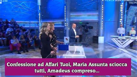 Confessione Ad Affari Tuoi Maria Assunta Sciocca Tutti Amadeus