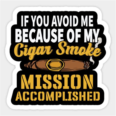 Funny Cigar Saying I Tobacco I Smoker I Cigar Cigar Sticker Teepublic