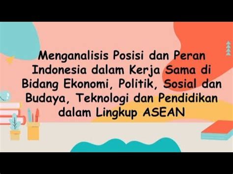 Ips Menganalisis Posisi Dan Peran Indonesia Dalam Lingkup Asean Youtube