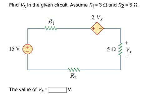 Solved Find Vx in the given circuit Assume R1 3Ω and R2 5Ω Chegg