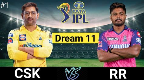 CSK Vs RR Dream 11 Team Prediction IPL 2023 RR Vs CSK Dream 11 Team