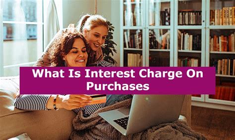 What Is Interest Charge On Purchases