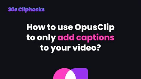 How To Just Add Captions In Opus Clip Tutorial Youtube