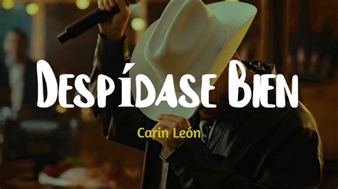 Carin León Despídase Bien Letra Lyrics Te quisiera querer Pero es