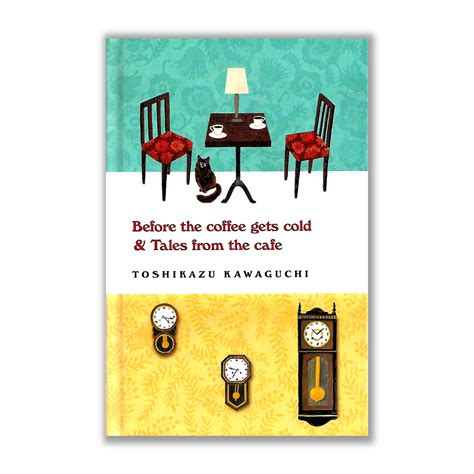 Before The Coffee Gets Cold And Tales From The Cafe By Toshikazu