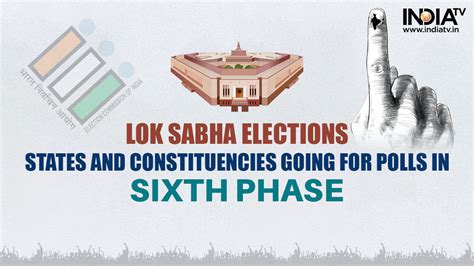 Lok Sabha Elections 2024 List Of Constituencies Going For Polls In Sixth Phase On May 25 India Tv