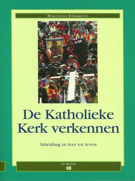 De Katholieke Kerk Verkennen Inleiding En Leer En Leven Onze Lieve