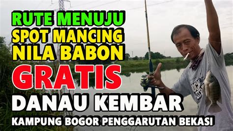 Rute Spot Mancing Nila Babon Danau Kembar YouTube