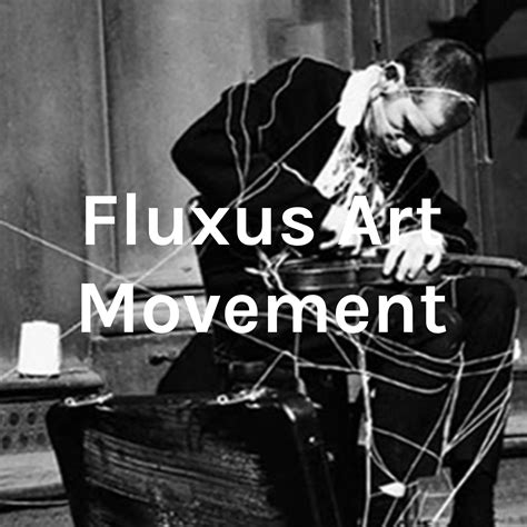 Fluxus Art Movement – Fluxus Art Movement – Podcast – Podtail