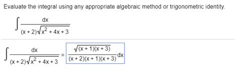 Solved Evaluate The Integral Using Any Appropriate Algebraic Chegg