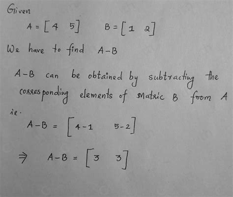 Solved Given The Matrices A And B Shown Below Find A B A B