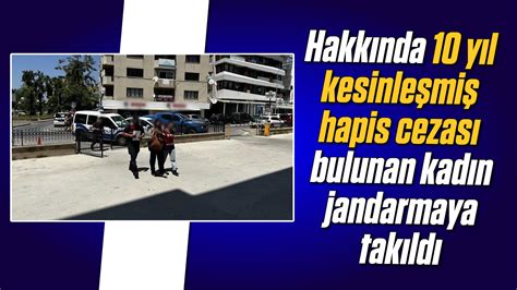 Hakkında 10 yıl kesinleşmiş hapis cezası bulunan kadın jandarmaya