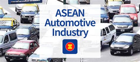 Southeast Asia Automotive Industry Overview Asean Up