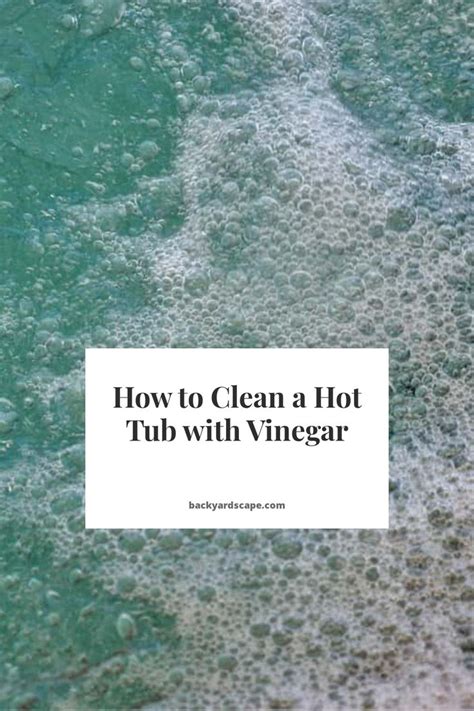 Cleaning Your Hot Tub With Vinegar Step By Step Instructions Cleaning Hot Tub Hot Tub Hot