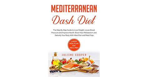 Mediterranean Dash Diet: The Step By Step Guide to Lose Weight, Lower ...