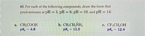 Solved Texts 60 For Each Of The Following Compounds Draw The Form That Predominates At Ph