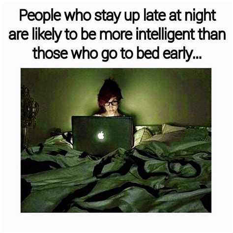 Pin By Alyssa Gardiner On Quotes Of Me Staying Up Late Late Meme Go