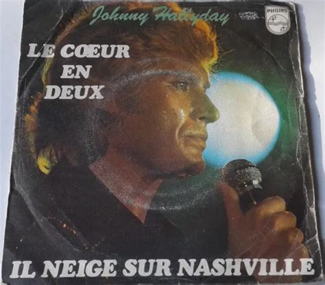 JOHNNY HALLYDAY Le Coeur En Deux Il Neige Sur Nashville 45T