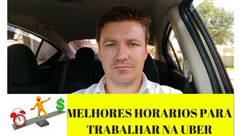 Melhores Horarios Uber Melhores Horarios Para Trabalhar Na Uber Youtube