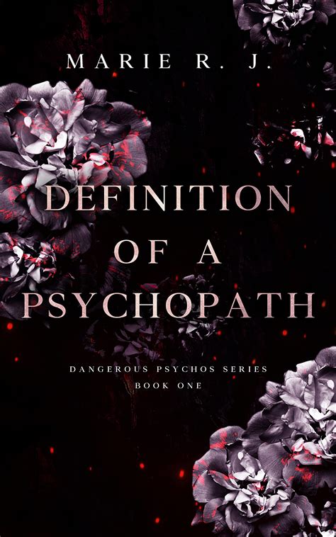 Definition Of A Psychopath Dangerous Psychos 1 By Marie R J