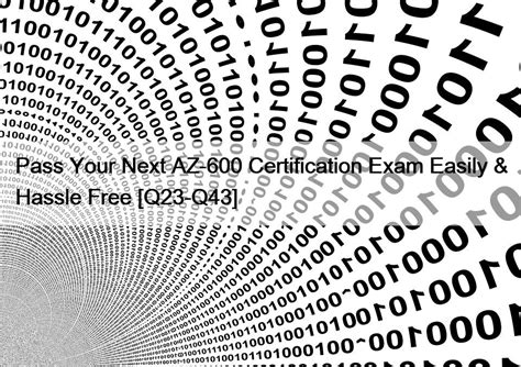 Pass Your Next Az 600 Certification Exam Easily And Hassle Free [q23 Q43] Exams Labs Braindumps