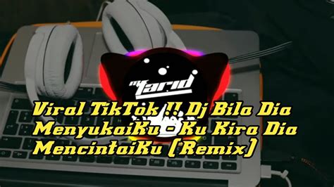 Viral Tiktok Dj Bila Dia Menyukaiku Ku Kira Dia Mencintaiku Remix