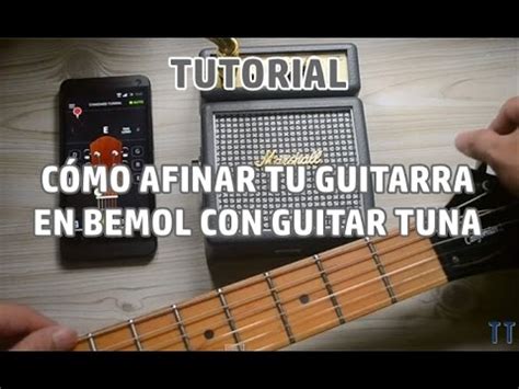 Tutorial Cómo afinar tu guitarra en bemol Medio tono abajo con