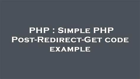 Php Simple Php Post Redirect Get Code Example Youtube