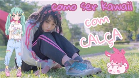 COMO SER KAWAII USANDO CALÇAฅ ﻌ ฅ comoserkawaii YouTube