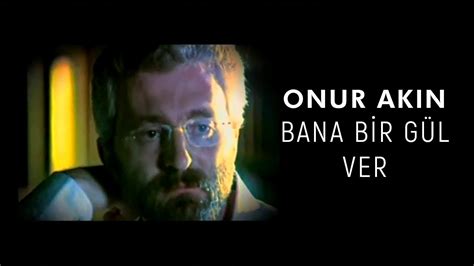 Onur Akın Bana Bir Gül Ver Official Video YouTube