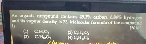 An Organic Compound Contains 49 3 Carbon 6 84 Hydrogen And Its Vapour