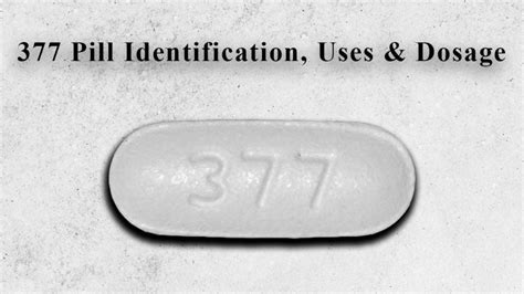 377 Pill Identification, Uses & Dosage - Health Plus City