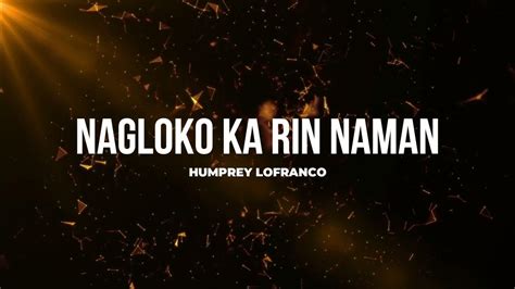 Humprey Lofranco Nagloko Ka Rin Naman Reverb Lyrics Youtube