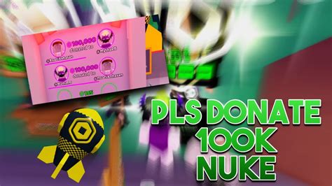 MY FIRST PLS DONATE 100 000 ROBUX NUKE YouTube