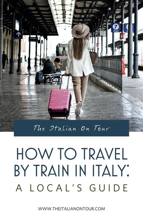 How To Travel By Train In Italy A Local’s Guide In 2024 Train Travel Italy Train Train