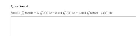 Solved 6 Pts If ∫03fxdx6∫05gxdx2 And ∫35fxdx1