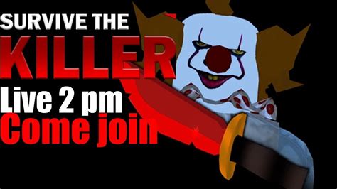 Roblox Survive The Killers Join In 530pm Wednesday 3rd June 20 Youtube