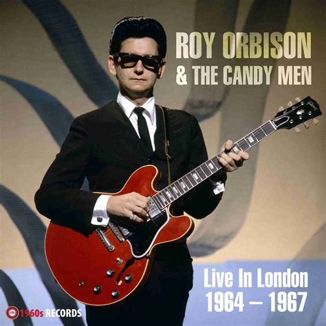 Roy Orbison And The Candy Men Live In London 1964 1967 Rhythm And Blues Records