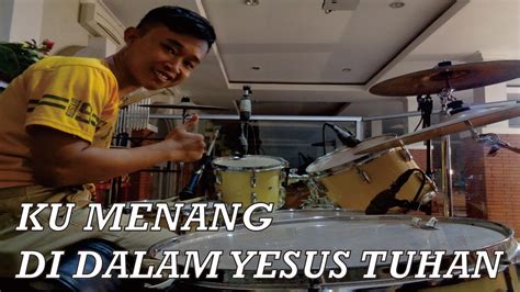 Ku Menang Bersama Yesus Tuhan Cover Drum By Natanael Youtube